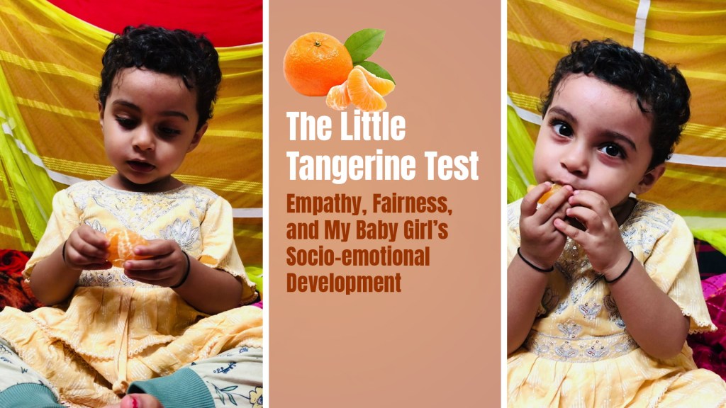 The Tangerine Test: Empathy, Fairness, and My Baby girl's Socio-emotional Development